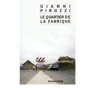Le quartier de la fabrique - Gianni Pirozzi - Rivages - Poche - Roman