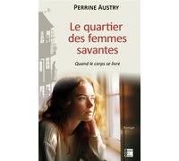 Le quartier des femmes savantes Quand le corps se livre - Perrine Austry - Terres De L'ouest - broché - Roman