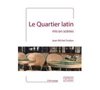 Le Quartier latin mis en scènes - Jean-Michel Frodon - Espaces & Signes - broché - Monographie