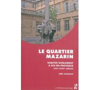 Le quartier mazarin Habiter noblement à Aix-en-Provence - Ines Castaldo - Publication Universite Provence - broché - Etude