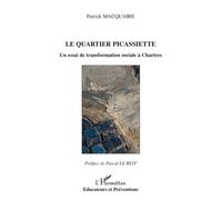 Le quartier Picassiette Un essai de transformation sociale à Chartres - Patrick Macquaire - L'harmattan - broché - Essai