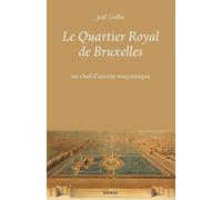 Le Quartier Royal de Bruxelles: Un chef-d'oeuvre maçonnique