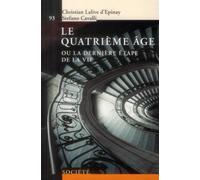 Le quatrième âge Ou la dernière étape de la vie. - Christian Lalive D'epinay - Presses Polytechniques Romandes - broché - Essai