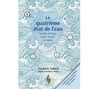 Le quatrième état de l'eau Au-delà de liquide, solide et vapeur - Gerald H. Pollack - Extraordinaires Eds - broché - Essai