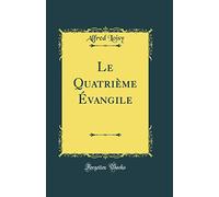 Le Quatrième Évangile (Classic Reprint)
