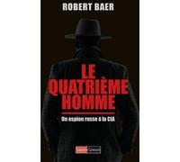 Le Quatrième Homme - Un espion russe à la CIA