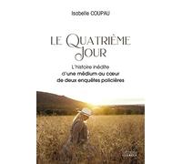 Le quatrième jour - L'histoire inédite d'une médium au coeur de deux enquêtes policières