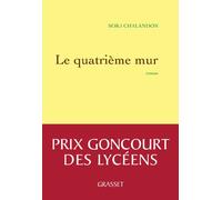 Le quatrième mur: Roman - Prix Goncourt des Lycéens 2013