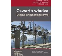 Le quatrième pouvoir - Tomasz Litwin, Krzysztof Łabędź, Mateusz Nieć (Literatur, Politik, Politologie auf Polnisch)