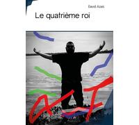 Le quatrième roi - David Azais - Publibook - broché - Roman