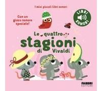 Le Quattro Stagioni Di Vivaldi. I Miei Piccoli Libri Sonori