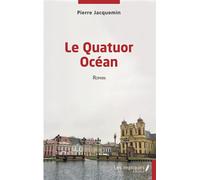 Le Quatuor océan Roman - Pierre Jacquemin - Les Impliqués - broché - Roman