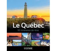 Le Québec - 50 itinéraires de rêve - Collectif - Ulysse Guide De Voyage - broché - Beau livre