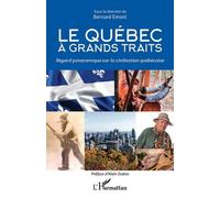 Le Québec À Grands Traits - Regard Panoramique Sur La Civilisation Québécoise