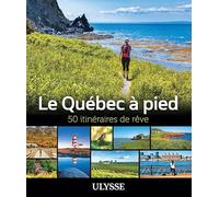 Le Québec à pied - 50 itinéraires de rêve