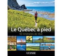 Collectif Ulysse – Le Québec à pied – 50 itinéraires de rêve