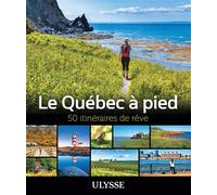 Le Québec à pied - 50 itinéraires de rêve - Collectif Ulysse - Ulysse Guide De Voyage - broché - Guide