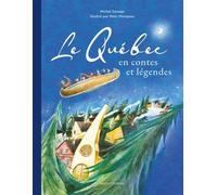 Le Québec en contes et légendes : 60 contes du Québec