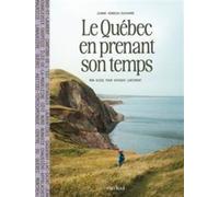 Le Québec En Prenant Son Temps - Mon Guide Pour Voyager Lentement