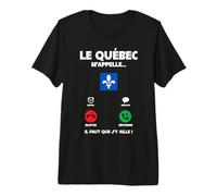 Le Québec m'appelle | Humour Québec | Partir Au Québec T-Shirt Haut de Gamme