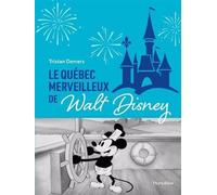 Le quebec merveilleux de walt disney - Tristan Demers - Hurtubise Hmh - relié - Essai