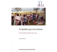 Le Québec Par Ses Enfants - Une Sociologie Historique (1850-1950)