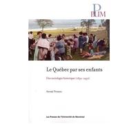 Le Québec Par Ses Enfants - Une Sociologie Historique (1850-1950)