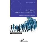 Le Québec, terre d'hospitalité ? Réflexions sur l'accueil de l'étranger - Pierre Hurteau - L'harmattan - broché - Essai