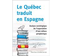 Le Québec traduit en Espagne Analyse sociologique de l'exportation d'une culture périphérique - María Sierra Córdoba Serrano - Presses De L'universite D'ottawa - broché - Contes / Légendes