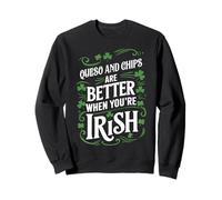 Le Queso et Les Chips sont Meilleurs Quand on est Un Saint Patrick Irlandais Sweatshirt
