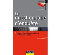 Le questionnaire d'enquête - Les clés d'une étude marketing ou d'opinion réussie: Les clés d'une étude marketing ou d'opinion réussie