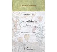 Le quiétisme Doctrine de la confrérie musulmane tidjaniya - Papa Assane Diouf - L'harmattan - broché - Etude