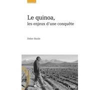 Le quinoa, les enjeux d'une conquête Les enjeux d'une conquête - Didier Bazile - Quae - broché - Guide