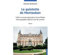 Le quintette de Montauban 1942, la vie de la Joconde et d'une fillette entre goupillon, képi et croix de Lorraine - Charles Berkovits - Les Impliqués - broché - Roman