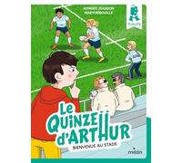 Aymeric Jeanson – Le quinze d'Arthur, Tome 01 : Bienvenue au stade – Roman cadet – Broché