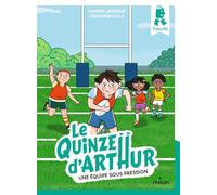 Le quinze d'Arthur, Tome 03 Une équipe sous pression - Aymeric Jeanson - Milan Eds - broché - Roman cadet