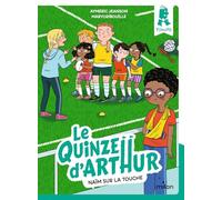 Le quinze d'Arthur, Tome 04: Naïm sur la touche