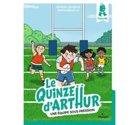Le quinze d'Arthur, Tome 03 Une équipe sous pression - Aymeric Jeanson - Milan Eds - broché - Roman cadet