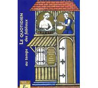 Alexandre-Bidon et Lorcin – Le Quotidien au temps des fabliaux – Textes, Images, Objets