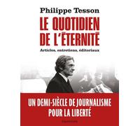 Le Quotidien de l'Éternité Articles, entretiens, éditoriaux - Philippe Tesson - Des Equateurs Eds - broché - Essai