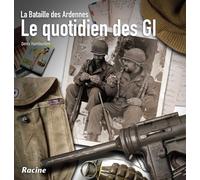 Le quotidien des GI: La bataille des Ardennes