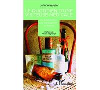 Le quotidien d'une visiteuse médicale Ou la promotion du médicament en France - Julie Wasselin - L'harmattan - broché - Essai