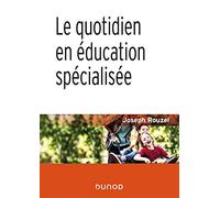 Le quotidien en éducation spécialisée - 2e éd.