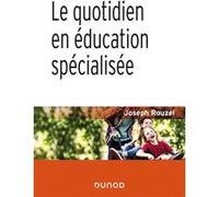 Le quotidien en éducation spécialisée Joseph Rouzel (Auteur)