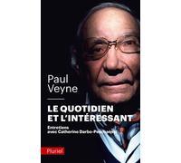 Le quotidien et l'intéressant - Paul Veyne - Hachette Pluriel Reference - Poche - Essai