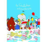 LE QUOTIDIEN EXTRAORDINAIRE - A partir de 5 ans