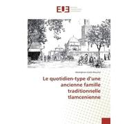 Le quotidien-type d'une ancienne famille traditionnelle tlamcenienne - Abdelghani Kada - Universitaires Europeennes - broché - Etude