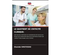 LE QUOTIENT DE CRITICITÉ CLINIQUE:: UNE NOUVELLE METHODE DE PONDERATION DES INDICES DE RISQUE DES OPERATIONS MEDICALES NATIONALES BASEE SUR L'IMPACT FONCTIONNEL SUR LE PATIENT