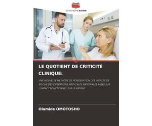 LE QUOTIENT DE CRITICITÉ CLINIQUE:: UNE NOUVELLE METHODE DE PONDERATION DES INDICES DE RISQUE DES OPERATIONS MEDICALES NATIONALES BASEE SUR L'IMPACT FONCTIONNEL SUR LE PATIENT