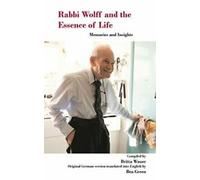 Le rabbin Wolff et l'essence de la vie : Souvenirs et réflexions
